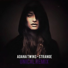 Adana Twins-Strange (Unical Remix)