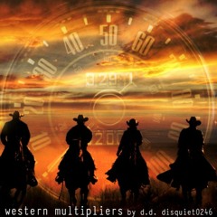 Western Multipliers - disquiet0246