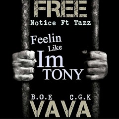 Notice Ft. Tazz - Feelin Like Im Tony (Free Vava)