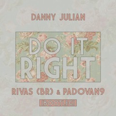 Do It Right (Padovan9 & RIVAS (BR) Bootleg) Free Download