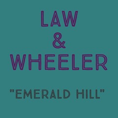 Law & Wheeler - Emerald Hill [clip]