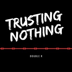 Trusting Nothing