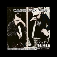 C@B x Yung $wish - Whats good now? ( PROD : hilo x sixtwosix x Mako)