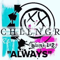 Blink182 "Always" C H L L N G R// REMIX