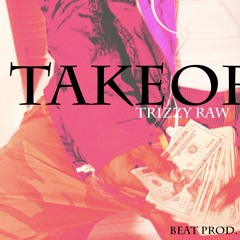 Takeoff - Trizzy Raw