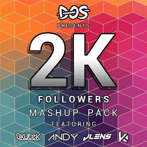 Dos 2K Followers Mashup Pack (Free D/L) *Tracklist In Desc*