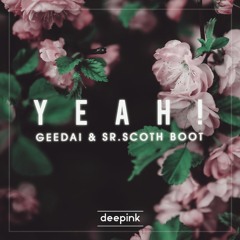 Yeah! (Geedai X Sr.Scoth Bootleg)*Free Download "Click buy"