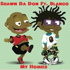 My Homies Shawn Da Don ft Kenny Blanco