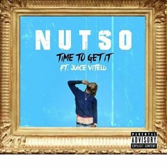 Nutso Ft. Juice Vitelli - Time To Get It
