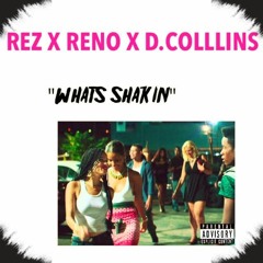 Rez x Reno x D~Collins - Shakin tonight