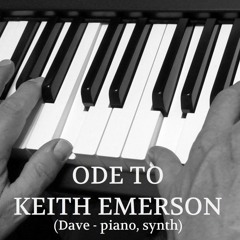 Ode To Keith Emerson (Dave - piano, synth)