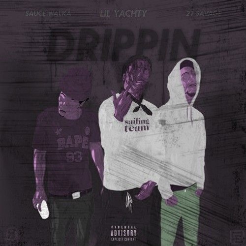 Lil Yachty X 21 Savage & Sauce Walka - Drippin (Chopped And Screwed By DJXavierJ713 )