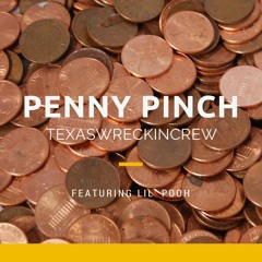 TexasWreckinCrew - Penny Pinch Feat Lil Pooh Prod By Mista KA (2009)