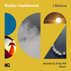 Ruslan Vashkevich - I Believe (Idham Remix)