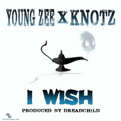 "I Wish"  YOUNG ZEE X KNOTZ (Dirty)