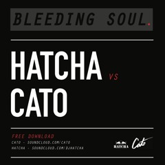 Hatcha Vs Cato - Bleeding Soul (Free download)
