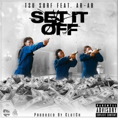 Tsu Surf - Set It Off (ft. Ar Ab)