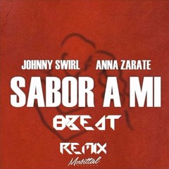 Johnny Swirl - Sabor A Mi Feat. Anna Zarate (8Beat Remix)