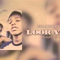 Dello Bandz - LOOK AT ME Feat Eazy Tarentino