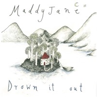 Maddy Jane - Drown It Out