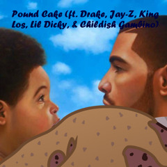 Pound Cake (King Los, Lil Dicky, Drake, Jay-Z, Childish Gambino)