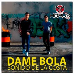 Sonido De La Costa - Dame Bola - Dj Horux