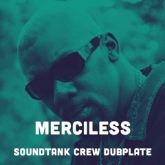 Merciless - Soundtank Crew Dubplate 2016