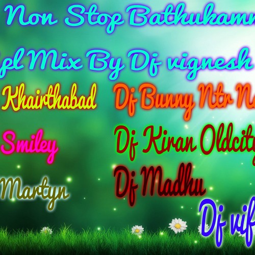 Non Stop BAthukamma Mix By Dj Vignesh