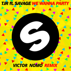 TJR feat. Savage - We Wanna Party (Victor Nomo Remix) FREE DOWNLOAD