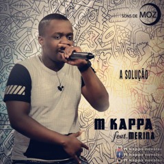 M Kappa - A Solução ft. Merina (Prod. by Maldine)