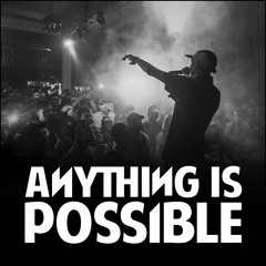 Anything Is Possible