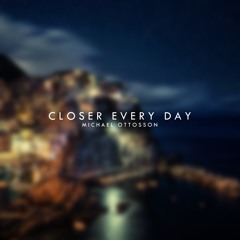 Closer Every Day v2