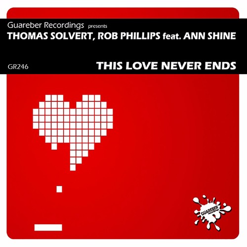 GR246 -Thomas Solvert, Rob Phillips Feat. Ann Shine - This Love Never Ends /Rel date : 28 OCT