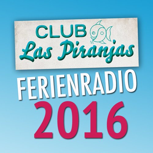 Stream episode 2016 - Club Las Piranjas Ferienradio by Club Las Piranjas  podcast | Listen online for free on SoundCloud