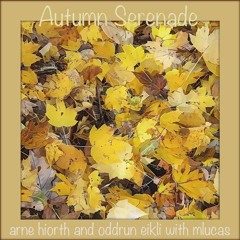 Autumn Serenade - Arne Hiorth and Oddrun Eikli with MLucas