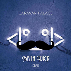 Caravan Palace - Wonderland (Mista Trick Remix)