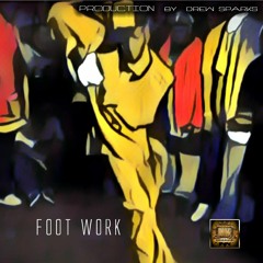 ~ Foot Work ~ Prod By Drew Sparks