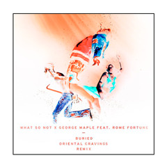 What So Not - Buried (Oriental Cravings Remix)
