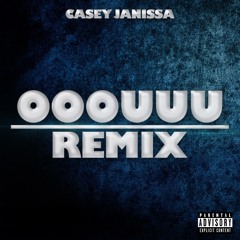 Casey JaNissa OOOUUU Remix