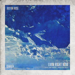 Justin Rose - Livin Right Now (ft Jimi Tents) (Prod. by TGUT)