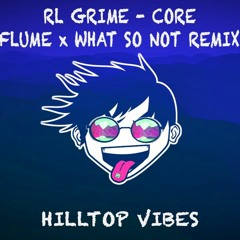 RL Grime - Core (Flume x What So Not Remix)| UNRELEASED
