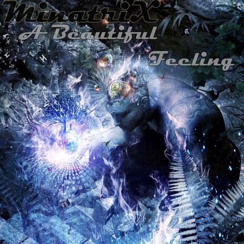 MinatriX - A Beautiful Feeling [Progressive - Psytrance Set On September 2016]
