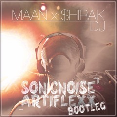 Maan X $hirak - DJ (SonicNoise X Artiflexx Bootleg)