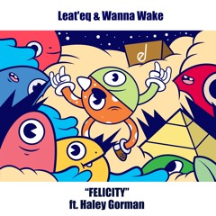 Leat'eq & Wanna Wake - Felicity (feat. Haley Gorman)