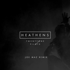 Twenty One Pilots - Heathens (Joe Maz Remix)