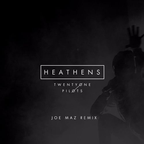 Twenty One Pilots - Heathens (Joe Maz Remix)