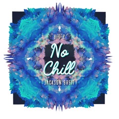 Big Z - No Chill (feat. Jackson Breit)
