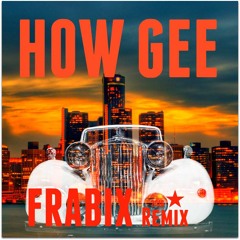 How Gee FRABIX (House Mix) [FREE DOWNLOAD]