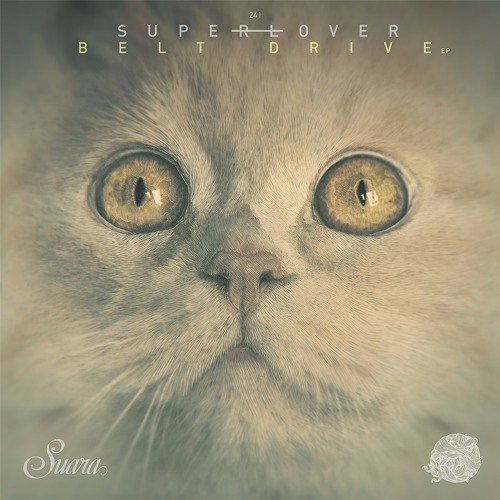 Stream Suara  Listen to [Suara 241] Superlover - Belt Drive EP 