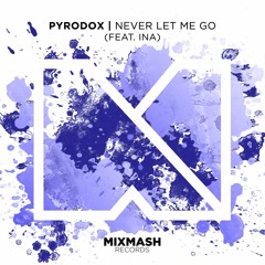 Pyrodox - Never Let Me Go (ft. Ina) [Preview] [Out October 3]